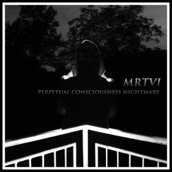 Mrtvi : Perpetual Consciousness Nightmare